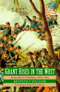 Grant Rises in the West: From Iuka to Vicksburg, 1862-1863 - Williams, Kenneth P, and Simpson, Brooks D, Professor (Introduction by), and Ray, Clark