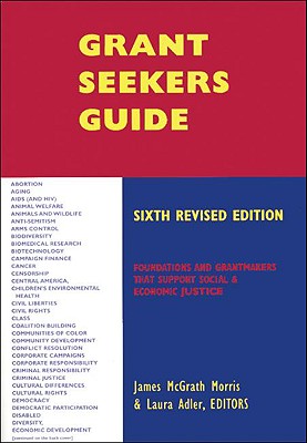 Grant Seekers Guide, 6th Edition - Morris, James McGrath