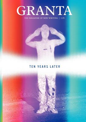 Granta 116: Ten Years Later - Freeman, John