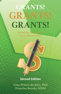 Grants! Grants! Grants! Everything You Need to Know About Grants!: Second Edition