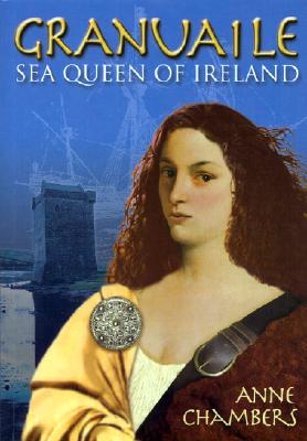 Granuaile: Sea Queen of Ireland - Chambers, Anne