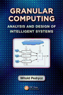 Granular Computing: Analysis and Design of Intelligent Systems