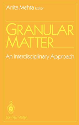 Granular Matter: An Interdisciplinary Approach - Mehta, Anita (Editor)