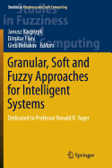 Granular, Soft and Fuzzy Approaches for Intelligent Systems: Dedicated to Professor Ronald R. Yager