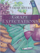 Grape Expectations: A Pennsylvania Dutch Mystery with Recipes - Myers, Tamar