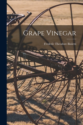 Grape Vinegar - Bioletti, Frederic Theodore