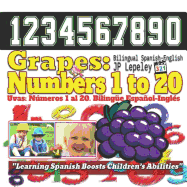 Grapes: Numbers 1 to 20. Bilingual Spanish-English: Uvas: Nmeros 1 al 20. Biling?e Espaol-Ingl?s