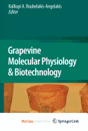 Grapevine Molecular Physiology & Biotechnology - Roubelakis-Angelakis, Kalliopi A (Editor)