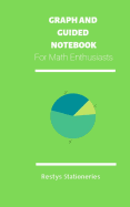 Graph and Guided Notebook: For Math Enthusiasts