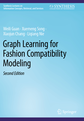 Graph Learning for Fashion Compatibility Modeling - Guan, Weili, and Song, Xuemeng, and Chang, Xiaojun