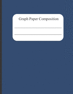 Graph Paper Composition Notebook: Quad Ruled 4x4. Graphing Paper Composition Book for Math & Science Students, 4 Squares per Inch - Blue Grid Cover (Large, 8.5 x 11)