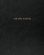 Graph Paper: Executive Style Composition Notebook - Soft Black Leather Style, Softcover - 8 x 10 - 100 pages (Office Essentials)