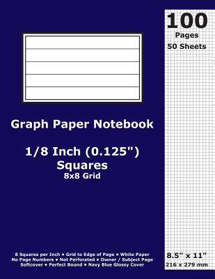 Graph Paper Notebook: 0.125 Inch (1/8 in) Squares; 8.5" x 11"; 21.6 cm x 27.9 cm; 100 Pages; 50 Sheets; 8x8 Quad Ruled Grid; White Paper; Navy Blue Glossy Cover; Journal - Cactus, Marc, and Cactus Publishing Inc