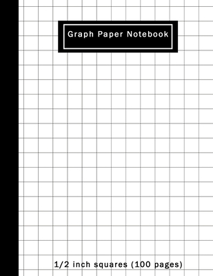 Graph Paper Notebook: Composition School Book 1/2 inch squares 0.5" Grid Lines (100 pages) Ruled, Squared Graphing Paper, Blank Quad Ruled, Not Perforated, Perfect Binding, 8.5" x 11" - Publishing, Alun