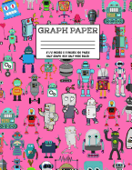 Graph Paper: Notebook Cute Robot Robotic Pattern Pink Cover Half Wide Ruled Half 4x4 Graphing Paper Composition Book Cute Pattern Cover Graphing Paper Composition Book