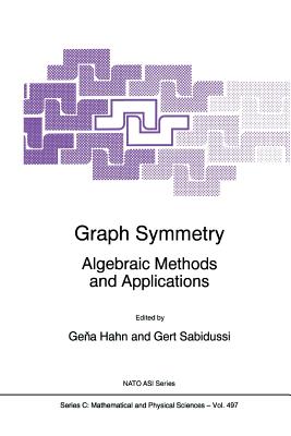 Graph Symmetry: Algebraic Methods and Applications - Hahn, Gena (Editor), and Sabidussi, Gert (Editor)