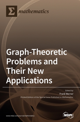 Graph-Theoretic Problems and Their New Applications - Werner, Frank (Guest editor)