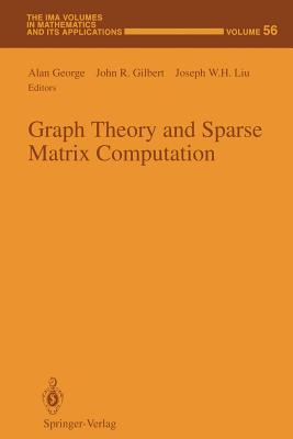Graph Theory and Sparse Matrix Computation - George, Alan (Editor), and Gilbert, John R (Editor), and Liu, Joseph W H (Editor)