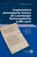 Graphematisch-Phonologische Analyse Der Luxemburger Rechnungsbucher (1388-1500): Ein Beitrag Zur Historischen Stadtsprachenforschung