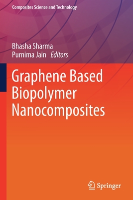 Graphene Based Biopolymer Nanocomposites - Sharma, Bhasha (Editor), and Jain, Purnima (Editor)