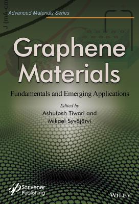 Graphene Materials: Fundamentals and Emerging Applications - Tiwari, Ashutosh, and Syvjrvi, Mikael