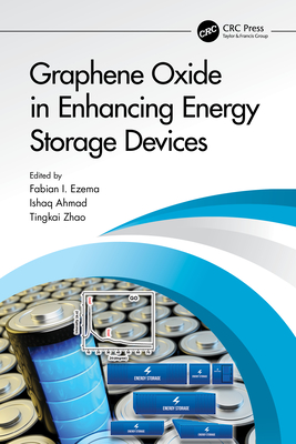 Graphene Oxide in Enhancing Energy Storage Devices - Ezema, Fabian Ifeanyichukwu (Editor), and Ahmad, Ishaq (Editor), and Zhao, Tingkai (Editor)