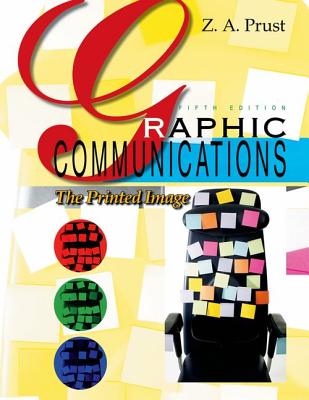 Graphic Communications: The Printed Image - Prust, Z A