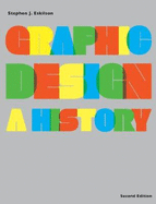 Graphic Design: A History (2nd edition): A History