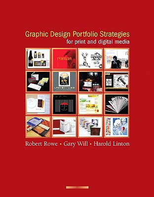 Graphic Design Portfolio Strategies for Print and Digital Media - Rowe, Robert, and Will, Gary, and Linton, Harold