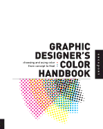 Graphic Designer's Color Handbook: Choosing and Using Color from Concept to Final Output