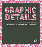 Graphic Details: A Style Guide to Patterns and Applications