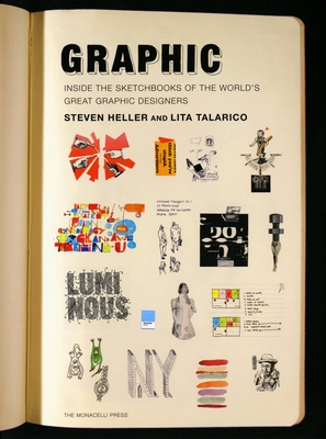 Graphic: Inside the Sketchbooks of the World's Great Graphic Designers - Heller, Steven, and Talarico, Lita