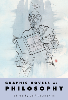 Graphic Novels as Philosophy - McLaughlin, Jeff (Editor)