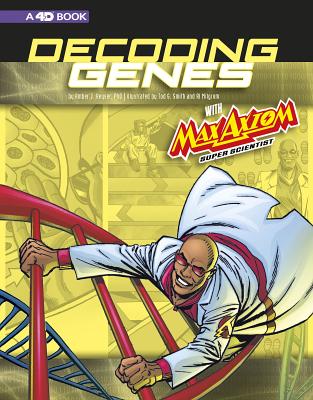 Graphic Science 4D Decoding Genes with Max Axiom, Super Scientist 4D an Augmented Reading Science Experience - Ward, Krista, and Webb, Matt, and Keyser, Amber J