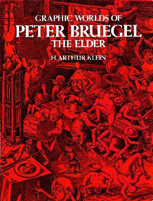 Graphic Worlds of Peter Bruegel the Elder - Klein, H Arthur (Editor)