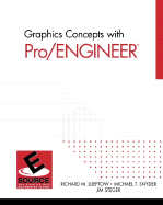 Graphics Concepts with Pro/Engineer - Lueptow, Richard, and Snyder, Michael, M.D., and Steger, Jim