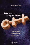 Graphics Programming in C++: Writing Graphics Applications for Windows 98