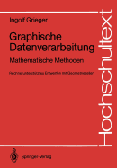 Graphische Datenverarbeitung: Mathematische Methoden Rechnerunterst Tztes Entwerfen Mit Geometriezellen
