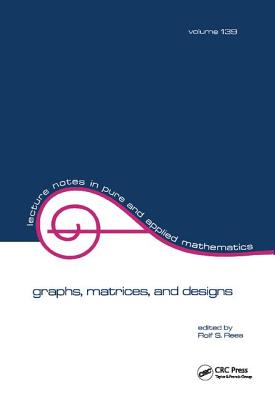 Graphs, Matrices, and Designs - Rees, Rolf S.