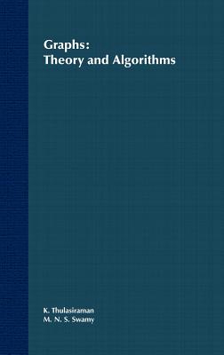 Graphs: Theory and Algorithms - Thulasiraman, K, and Swamy, M N S