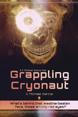 Grappling Cryonaut - Garcia, C Michael