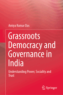 Grassroots Democracy and Governance in India: Understanding Power, Sociality and Trust