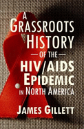 Grassroots History of the HIV/AIDS Epidemic in North America