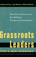 Grassroots Leaders for a New Economy: How Civic Entrepreneurs Are Building Prosperous Communities