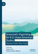 Grassroots Organizing for K-12 Asian American Studies: Stories from the Field