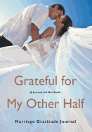 Grateful for My Other Half - Marriage Gratitude Journal