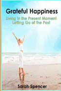 Grateful Happiness: How to Live Life in the Present Moment