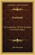 Gratitude: An Exposition Of The Hundred And Third Psalm