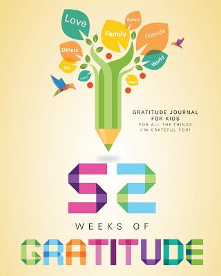 Gratitude Journal for Kids: 52 Weeks of Gratitude - Publishing, Mirabell