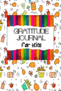 GRATITUDE JOURNAL for kids: A simple journal to help kids celebrate the best part of their day with gratitude and love